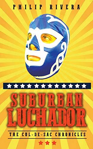 Book Cover Suburban Luchador: The Cul-de-sac Chronicles