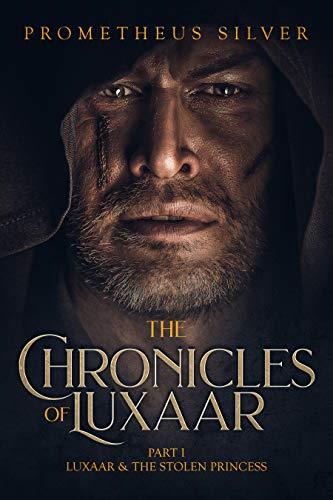 Book Cover The Chronicles of Luxaar Part 1: Luxaar & The Stolen Princess